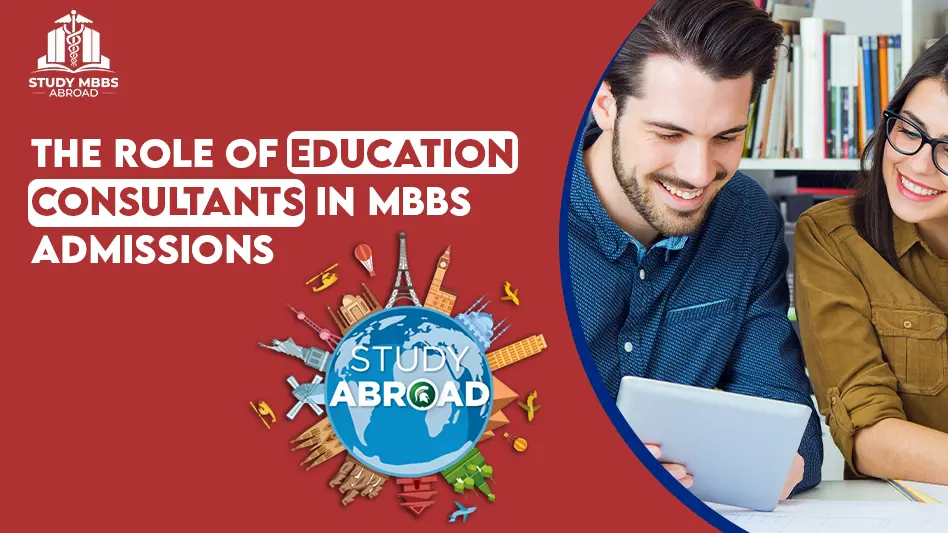 The Role of Education Consultants in MBBS Admissions
